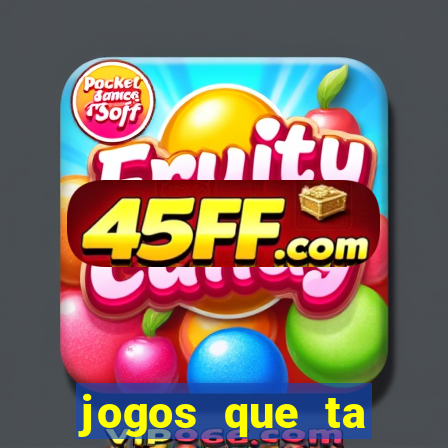 jogos que ta pagando agora